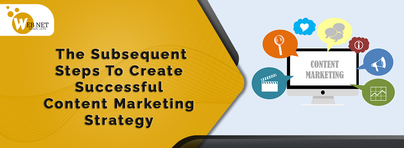 The Subsequent Steps To Create Successful Content Marketing Strategy